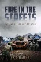 Feuer auf den Straßen: Die Schlacht um Hue, Tet 1968 - Fire in the Streets: The Battle for Hue, Tet 1968