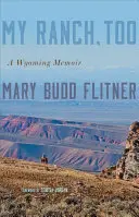 Auch meine Ranch: Eine Wyoming-Erinnerung - My Ranch, Too: A Wyoming Memoir