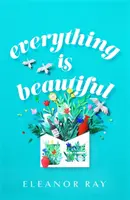 Alles ist schön: 'das erbaulichste Buch des Jahres' Good Housekeeping - Everything is Beautiful:  'the most uplifting book of the year' Good Housekeeping