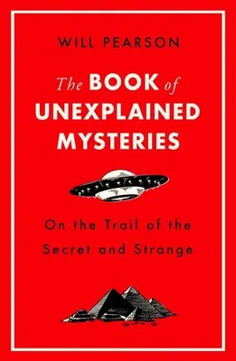 Das Buch der unerklärlichen Geheimnisse: Auf der Spur des Geheimen und Seltsamen - The Book of Unexplained Mysteries: On the Trail of the Secret and the Strange