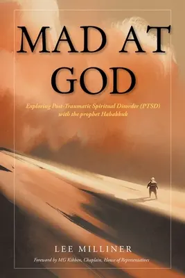 Verrückt nach Gott: Erforschung der posttraumatischen seelischen Störung (PTSD) mit dem Propheten Habakkuk - Mad at God: Exploring Post-Traumatic Spiritual Disorder (PTSD) with the Prophet Habakkuk
