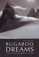 Bugaboo Dreams - Eine Geschichte von Skifahrern, Helikoptern und Bergen - Bugaboo Dreams - A Story of Skiers, Helicopters & Mountains