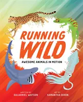 Running Wild: Unglaubliche Tiere in Bewegung - Running Wild: Awesome Animals in Motion