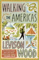 Walking the Americas - „Ein äußerst unterhaltsamer Bericht über seine epische Reise“ Daily Mail - Walking the Americas - 'A wildly entertaining account of his epic journey' Daily Mail