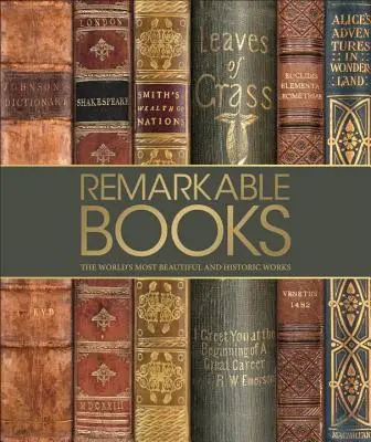 Bemerkenswerte Bücher: Die historischsten und bedeutendsten Werke der Welt - Remarkable Books: The World's Most Historic and Significant Works