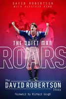 Der stille Mann brüllt: Die Geschichte von David Robertson - The Quiet Man Roars: The David Robertson Story