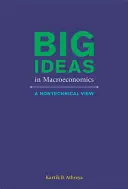 Große Ideen in der Makroökonomie - Eine nichttechnische Sicht (Athreya Kartik B. (Federal Reserve Bank of Richmond)) - Big Ideas in Macroeconomics - A Nontechnical View (Athreya Kartik B. (Federal Reserve Bank of Richmond))