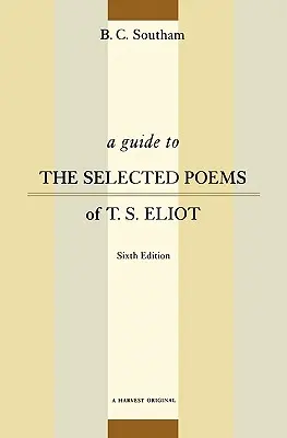 Ein Leitfaden zu den ausgewählten Gedichten von T.S. Eliot: Sechste Ausgabe - A Guide to the Selected Poems of T.S. Eliot: Sixth Edition