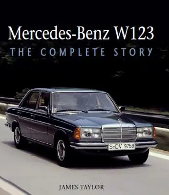 Mercedes-Benz W123: Die komplette Geschichte - Mercedes-Benz W123: The Complete Story