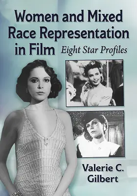 Frauen und gemischte Ethnien im Film: Acht Star-Profile - Women and Mixed Race Representation in Film: Eight Star Profiles