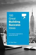 100 großartige Ideen für den Erfolg von Gebäuden: Von führenden Organisationen aus aller Welt - 100 Great Building Success Ideas: From Leading Organisations Around the World