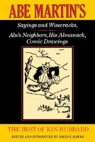 Das Beste von Kin Hubbard: Abe Martin's Sprüche und Wisecracks, Abe's Neighbors, sein Almanach, Comic-Zeichnungen - The Best of Kin Hubbard: Abe Martin's Sayings and Wisecracks, Abe's Neighbors, His Almanack, Comic Drawings