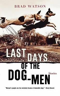 Die letzten Tage der Hundemenschen: Geschichten - Last Days of the Dog-Men: Stories