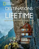 Reiseziele fürs Leben: 225 der erstaunlichsten Orte der Welt - Destinations of a Lifetime: 225 of the World's Most Amazing Places