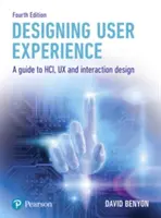 Designing User Experience: Ein Leitfaden für HCI, UX und Interaktionsdesign - Designing User Experience: A Guide to Hci, UX and Interaction Design
