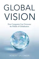 Globale Vision: Wie Unternehmen die Fallstricke der Globalisierung überwinden können - Global Vision: How Companies Can Overcome the Pitfalls of Globalization