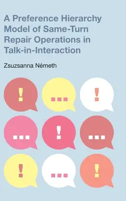 Ein Präferenzhierarchie-Modell für Reparaturvorgänge bei gleicher Abfolge in der Talk-In-Interaktion - A Preference Hierarchy Model of Same-Turn Repair Operations in Talk-In-Interaction