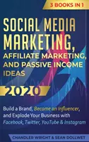 Social Media Marketing: Affiliate Marketing und Passive Einkommensideen 2020: 3 Bücher in 1 - Bauen Sie eine Marke auf, werden Sie ein Influencer und explodieren Sie - Social Media Marketing: Affiliate Marketing, and Passive Income Ideas 2020: 3 Books in 1 - Build a Brand, Become an Influencer, and Explode Yo