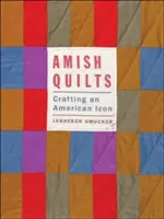 Amish-Quilts: Die Herstellung einer amerikanischen Ikone - Amish Quilts: Crafting an American Icon