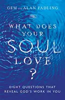 Was liebt deine Seele? Acht Fragen, die Gottes Werk in dir offenbaren - What Does Your Soul Love?: Eight Questions That Reveal God's Work in You