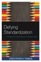 Der Standardisierung trotzen: Lehrpläne für eine unsichere Zukunft erstellen - Defying Standardization: Creating Curriculum for an Uncertain Future