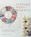 Vintage Made Modern: Verwandlung von abgetragenen Textilien in kostbare Erbstücke - Vintage Made Modern: Transforming Timeworn Textiles Into Treasured Heirlooms