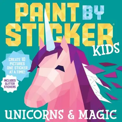 Malen mit Sticker Kids: Einhörner & Magie: Gestalte 10 Bilder mit einem Sticker nach dem anderen! Inklusive Glitzersticker - Paint by Sticker Kids: Unicorns & Magic: Create 10 Pictures One Sticker at a Time! Includes Glitter Stickers