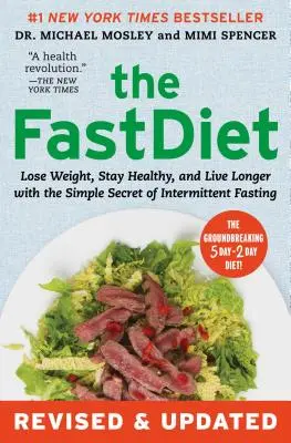 Die Fastendiät - überarbeitet und aktualisiert: Abnehmen, gesund bleiben und länger leben mit dem einfachen Geheimnis des intermittierenden Fastens - The Fastdiet - Revised & Updated: Lose Weight, Stay Healthy, and Live Longer with the Simple Secret of Intermittent Fasting