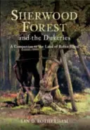 Sherwood Forest & die Dukeries - Ein Reiseführer durch das Land von Robin Hood - Sherwood Forest & the Dukeries - A Companion to the Land of Robin Hood