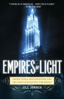 Imperien des Lichts: Edison, Tesla, Westinghouse und der Wettlauf um die Elektrifizierung der Welt - Empires of Light: Edison, Tesla, Westinghouse, and the Race to Electrify the World