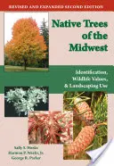 Einheimische Bäume des Mittleren Westens: Identifizierung, Wert für die Tierwelt und Verwendung in der Landschaftsgestaltung - Native Trees of the Midwest: Identification, Wildlife Value, and Landscaping Use