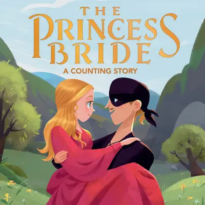 Die Braut des Prinzen: Eine zählende Geschichte - The Princess Bride: A Counting Story