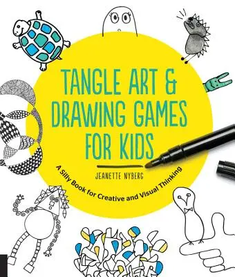 Tangle Art and Drawing Games für Kinder: Ein albernes Buch für kreatives und visuelles Denken - Tangle Art and Drawing Games for Kids: A Silly Book for Creative and Visual Thinking