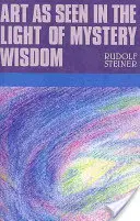 Kunst im Licht der mystischen Weisheit: (Cw 275) - Art as Seen in the Light of Mystery Wisdom: (cw 275)