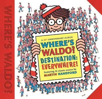 Wo ist Waldo? Reiseziel: Überall!: 12 klassische Szenen, wie du sie noch nie gesehen hast! - Where's Waldo? Destination: Everywhere!: 12 Classic Scenes as You've Never Seen Them Before!