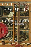 Das Sammeln der Welt: Hans Sloane und die Anfänge des British Museum - Collecting the World: Hans Sloane and the Origins of the British Museum