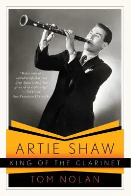 Artie Shaw, König der Klarinette: Sein Leben und seine Zeiten - Artie Shaw, King of the Clarinet: His Life and Times