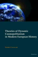 Theorien des dynamischen Kosmopolitismus in der modernen europäischen Geschichte - Theories of Dynamic Cosmopolitanism in Modern European History