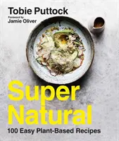 Supernatural: 100 einfache Rezepte auf Pflanzenbasis - Supernatural: 100 Easy Plant-Based Recipes