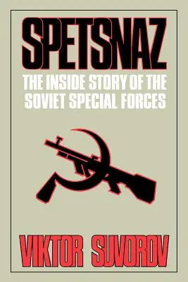 Spetsnaz: Die Innengeschichte der sowjetischen Spezialeinheiten - Spetsnaz: The Inside Story of the Soviet Special Forces