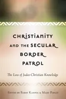 Das Christentum und die säkulare Grenzpatrouille: Der Verlust des jüdisch-christlichen Wissens - Christianity and the Secular Border Patrol: The Loss of Judeo-Christian Knowledge