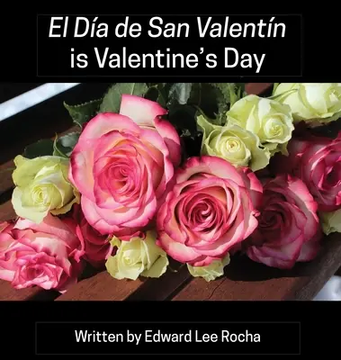 El Da de San Valentn ist der Valentinstag: Spanische zweisprachige Feiertagsserie - El Da de San Valentn is Valentine's Day: Spanish Bilingual Holiday Series