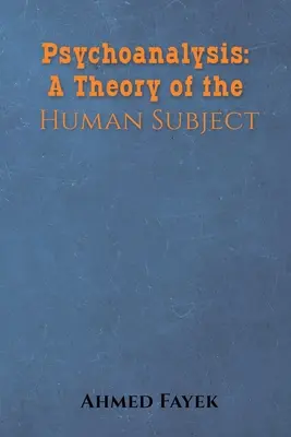 Psychoanalyse: Eine Theorie des menschlichen Subjekts - Psychoanalysis: A Theory of the Human Subject