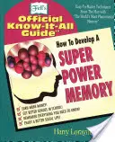 Wie man ein superstarkes Gedächtnis entwickelt: Fells offizieller Alleswisser-Führer - How to Develop a Super Power Memory: Fell's Offical Know-It-All Guide