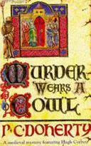 Murder Wears a Cowl (Hugh Corbett Mysteries, Buch 6) - Ein fesselnder mittelalterlicher Krimi um Mord und Religion - Murder Wears a Cowl (Hugh Corbett Mysteries, Book 6) - A gripping medieval mystery of murder and religion