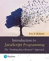 Einführung in die JavaScript-Programmierung Der „Nichts als ein Browser“-Ansatz - Introduction to JavaScript Programming  The 
