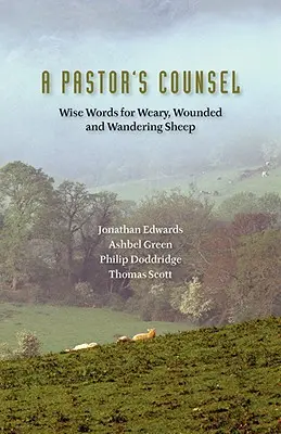 A Pastor's Counsel: Worte der Weisheit für müde, verwundete und nagende Schafe - A Pastor's Counsel: Words of Wisdom for Weary, Wounded & Wnadering Sheep