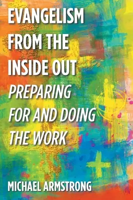 Evangelisation von innen nach außen: Vorbereitung und Durchführung der Arbeit - Evangelism from the Inside Out: Preparing for and Doing the Work