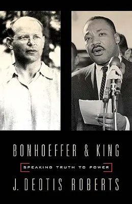 Bonhoeffer und King: Die Wahrheit an die Macht bringen - Bonhoeffer and King: Speaking Truth to Power