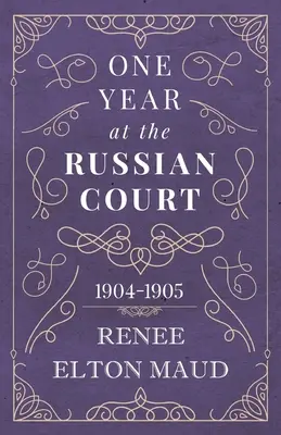 Ein Jahr am russischen Hof: 1904-1905 - One Year at the Russian Court: 1904-1905